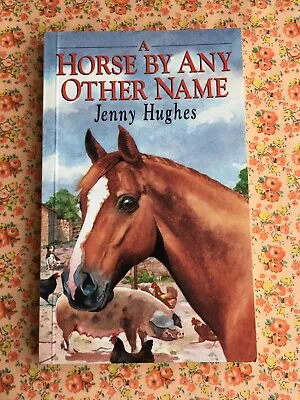 Vintage Paperback Book A Horse By Any Other Name Jenny Hughes Equestrian Fiction • £3.15