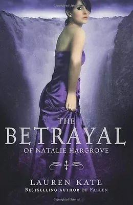 The Betrayal Of Natalie Hargrove By Lauren Kate. 9780552563727 • £2.51