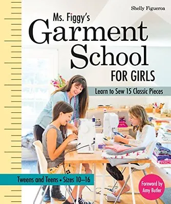 Ms. Figgy S Garment School For Girls: Learn To Sew 15 Classic Pi • £4.92