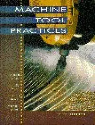 Machine Tool Practices - Hardcover By Kibbe Richard R - GOOD • $7.81