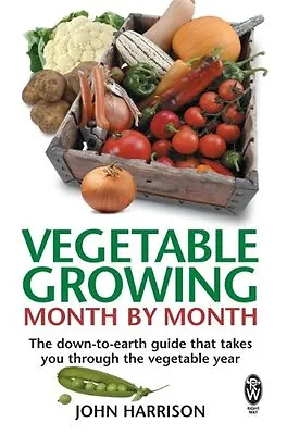 Vegetable Growing Month-by-Month: The Down-to-earth Guide That Takes You Throug • £2.55