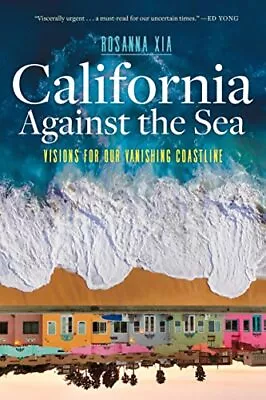 California Against The Sea: Visions For Our Vanishing Coastline • $24.27