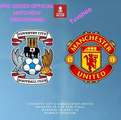 Coventry V Manchester Man United FA CUP SEMI-FINAL Programme 20/4/24 PRE-ORDER! • £9.89