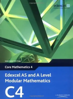Edexcel AS And A Level Modular Mathematics - Core Mathematics 4 By Keith Pledge • £2.51