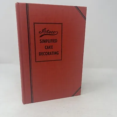 Ateco Simplified Cake Decorating 10th Edition HC Illustrated Vintage • $9.99