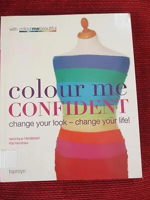 Colour Me Confident: Change Your Look - Change Your Life Pat Henshaw Paperback • £3.99