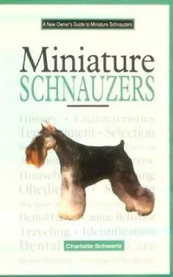 A New Owner's Guide To Miniature Schnauzers By Schwartz Charlotte Good Book • $3.74