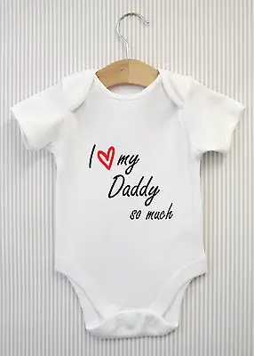 I Love My Daddy Dad Baby Grow Bodysuit Vest Babygrow Baby Shower Gift Top Dad • £4.98