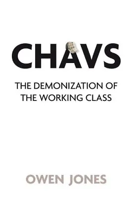 Chavs: The Demonization Of The Working ClassOwen Jones • £3.28