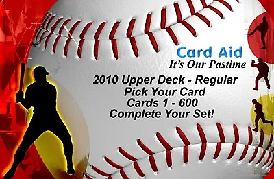2010 Upper Deck  - Regular - Cards 1-600 - U Pick Complete Your Set 1 - Mint • $0.99