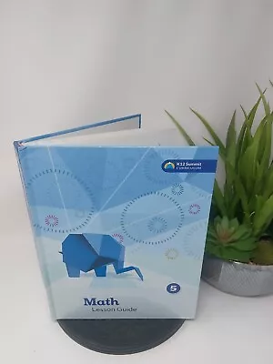  Math 5 Lesson Guide 2019 Hardcover K12 Summit Curriculum • $14.99