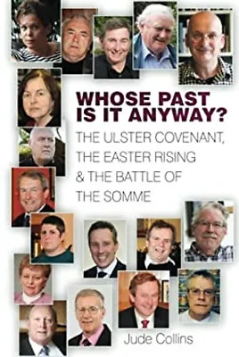 Whose Past Is It Anyway? : The Ulster Covenant The Easter Rising • £3.94