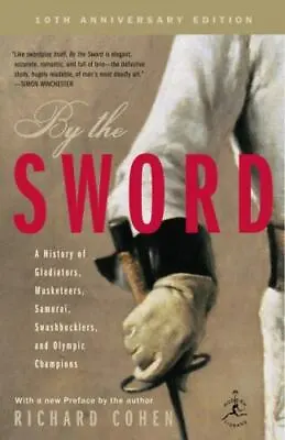 By The Sword: A History Of Gladiators Musketeers Samurai Swashbucklers... • $5.16