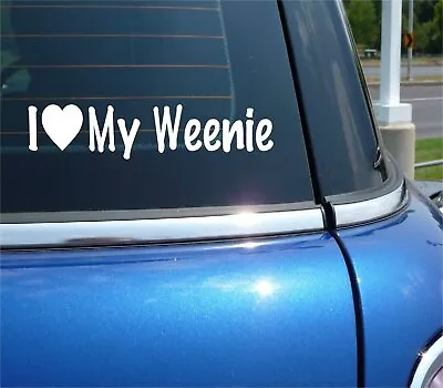 I Love My Weenie Decal Sticker Heart Funny Dog Pup Puppy Dachshund Car Truck • $2.94