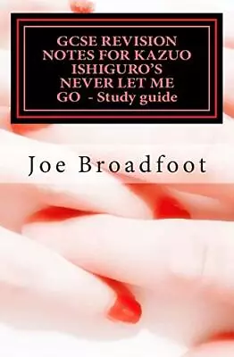 GCSE REVISION NOTES FOR KAZUO ISHIGURO'S  NEVER LET ME GO  - Study Guide: (Al<| • $24.79