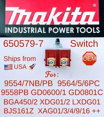 MAKITA 650579-7 OEM SWITCH For 9557NB 9554NB 9553NB GD0601 BGA452 GD0801C LXDG01 • $22.95