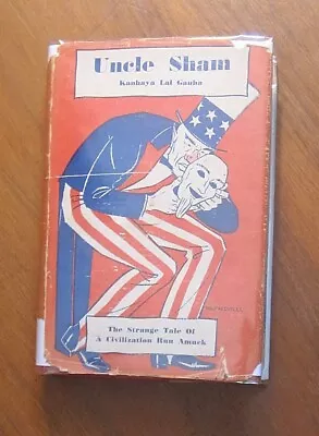 Uncle Sham: Strange Tale Of A Civilization Run Amuck ~ K. L. Gauba 1929 HC/DJ • $15