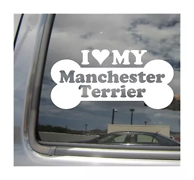 I Heart Love My Manchester Terrier - Dog Bone Car Vinyl Decal Sticker 13615 • $4.99