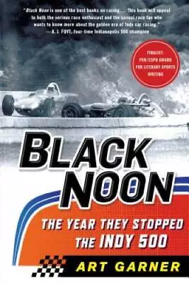 Black Noon: The Year They Stopped The Indy 500 - Paperback - VERY GOOD • $8.43