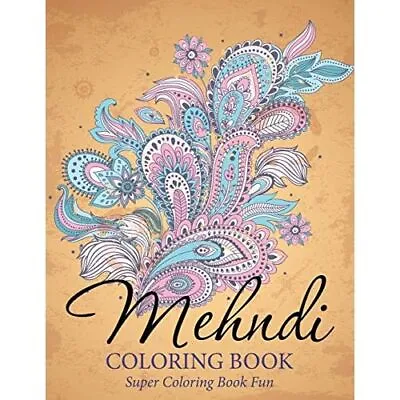 Mehndi Coloring Book: Super� Coloring Book Fun - Paperback NEW Walker Ran 01/07 • £12.03