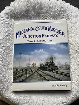 Midland And South Western Junction Railway Volume 2 - Locomotives Mike Barnsley • £25