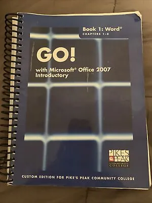 GO! With Microsoft Office 2007 Introductory Book 1: Word Chapters 1-8 [ Pikes ]  • $6