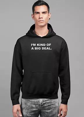 I'm Kind Of A Big Deal HOODIE • $49.99