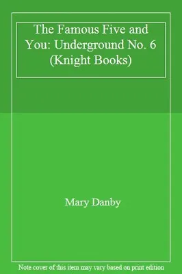 The Famous Five And You: Underground No. 6 (Knight Books) By Mary Danby • £2.93
