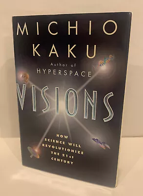Visions By Michio Kaku; Author Of Hyperspace; Science And The 21st Century... • $4.40