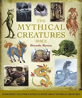 The Mythical Creatures Bible: The Definitive Guide... By Rosen Brenda Paperback • £13.99