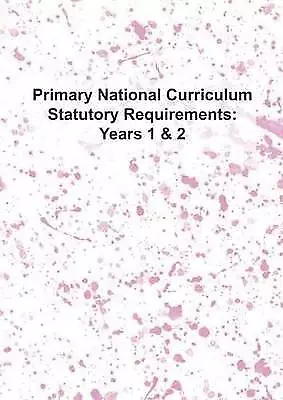 Primary National Curriculum Statutory Requirements: Years 1 & 2 - 9780993064463 • £12.13