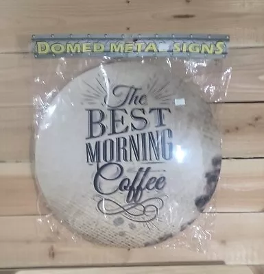 Best Morning Coffee Dome Metal Sign 16”  Wall Decor Restaurant Bar Advertising  • $8.99