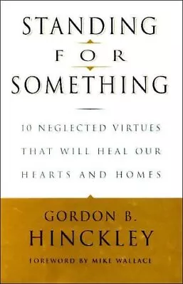 Standing For Something: 10 Neglected Virtues That Will Heal Our Hearts And H... • $4.74