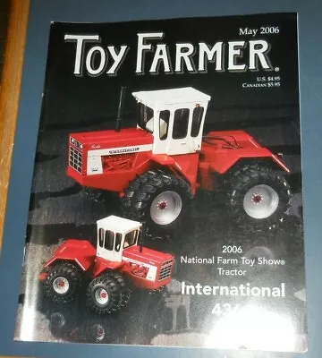 The Toy Farmer Magazine May 2006 National Farm Show Tractor International 4366 • $4