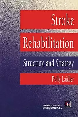 Stroke Rehabilitation: Structure And Strategy By Polly Laidler Paperback Book • £5.49