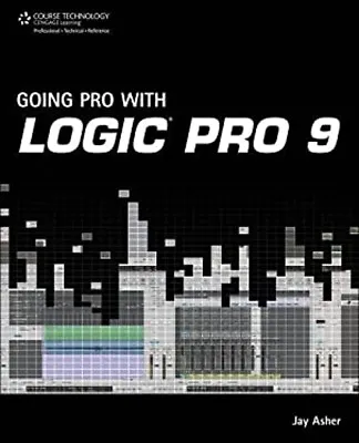 Going Pro With Logic Pro 9 Paperback Jay Asher • £3.94