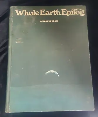Whole Earth Epilog Access To Tools 1st Ed. 1974 HC Detached -Stewart Brand • $169.95