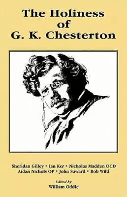 The Holiness Of G K Chesterton By William Oddie (2010 Trade Paperback) • $19.40