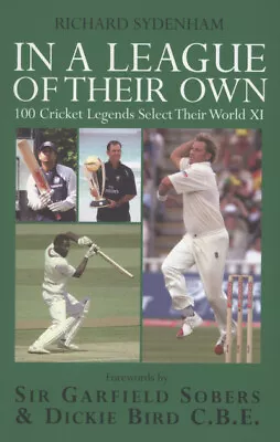 Richard Sydenham : In A League Of Their Own: 100 Cricket Le Fast And FREE P & P • £2.37