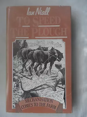 TO SPEED THE PLOUGH By Ian Niall. 1978 H/B. ILLUS. C. F.Tunnicliffe • £6