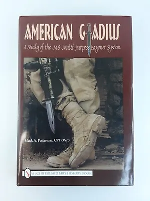 American Gladius: A Study Of The M-9  Bayonet System By Mack A. Pattarozzi • $84.30