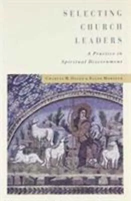 Selecting Church Leaders : A Practice In Spiritual Discernment Pa • $6.50