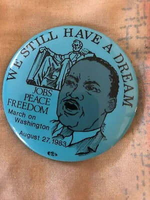 Pin Badge MARCH ON WASHINGTON  Anniversary August 27 1983. WE STILL HAVE A DREAM • $49.99