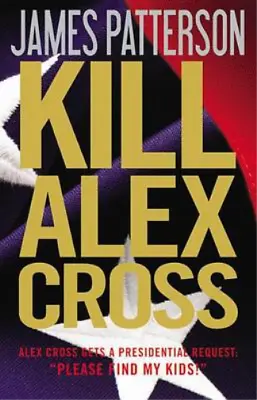 Kill Alex Cross (Alex Cross Novels) James Patterson Used; Good Book • £3.52
