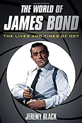 The World Of James Bond : The Lives And Times Of 007 Hardcover Je • $8.25