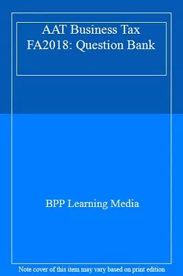 AAT Business Tax FA2018: Question BankBPP Learning Media • £3.30