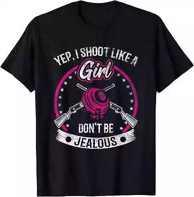 HOT! Trap Shooting Funny Yep I Shoot Like A Girl Don't Be Jealous T-Shirt S-5XL • $22.99