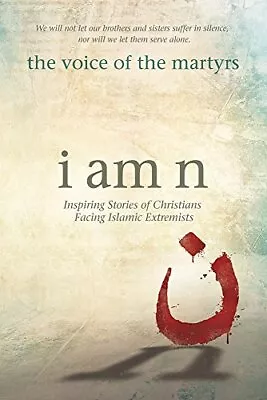 I Am N: Inspiring Stories Of Christians Facing Islamic Extremists By Voice Of T • £3.62