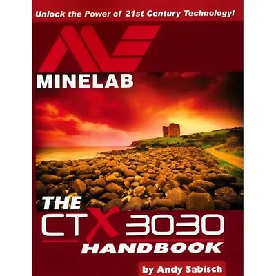 The MINELAB CTX 3030 Handbook • £26.89