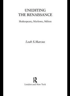 Unediting The Renaissance Shakespeare Marlowe And Milton 9780415100533 • £36.99